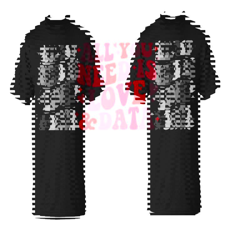 All You Need Is Love And Data Teacher バレンタインデー グルービー Tシャツ