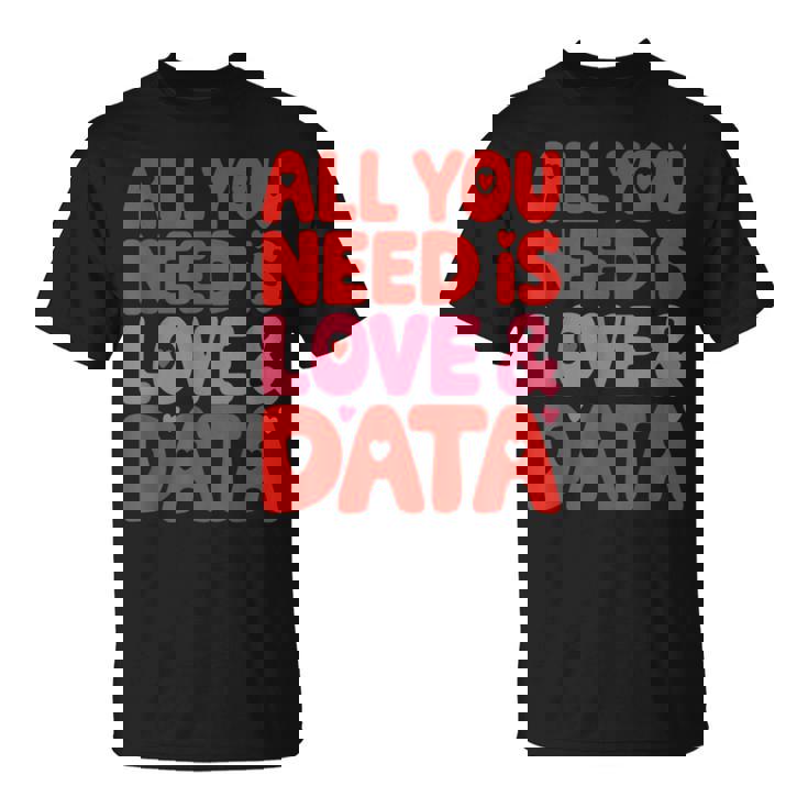 All You Need Is Love & Data Teacher コンピュータースプレッドシート Tシャツ