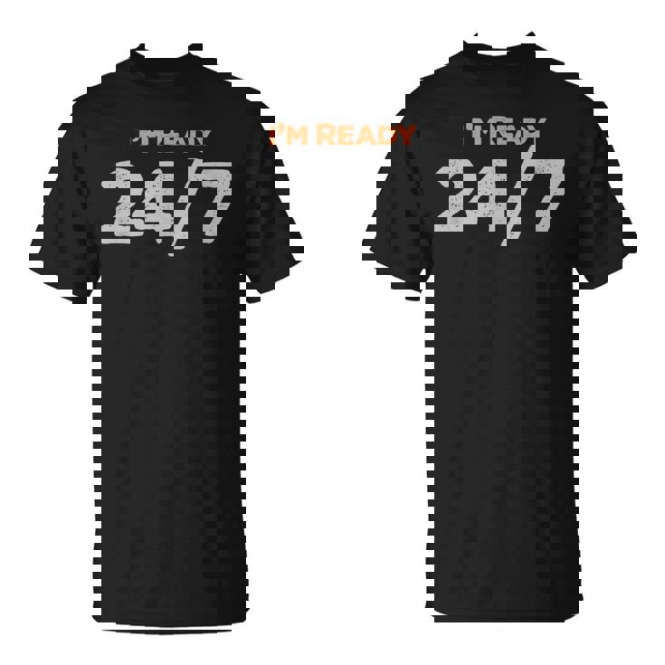 I Am Ready 247 おもしろミーム Tシャツ