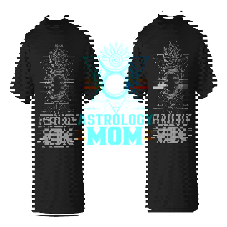Astrology Mom Mother Zodiac Astrologist Mommy Mama Mother's T-Shirt