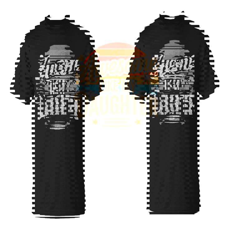 Awesome Like My Daughter Fathers Day Dad Jokes T-Shirt