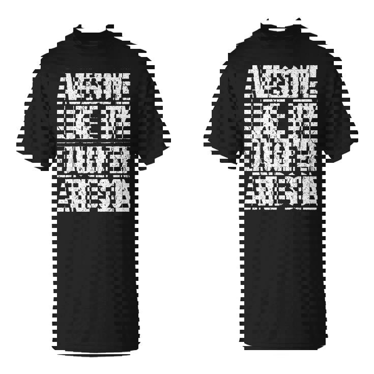 Awesome Like My Daughter And Son Mothers Fathers Day Mom Dad T-Shirt