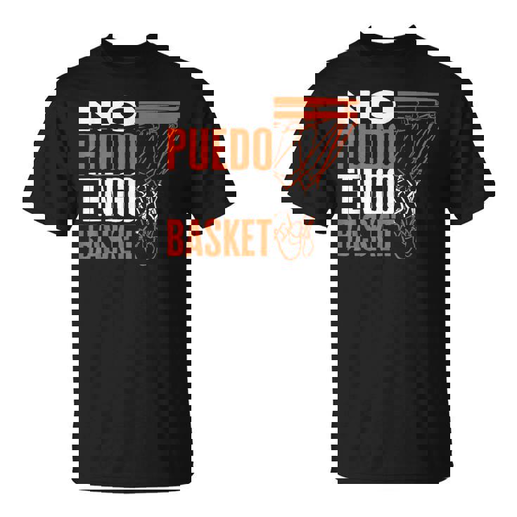 Baloncesto Divertido No Puedo Tengo Basket Basketball Camiseta unisex
