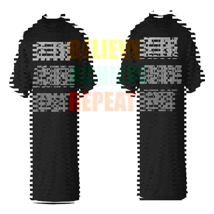 Believe Achieve Repeat Motivational Ambition Inspiration Tシャツ