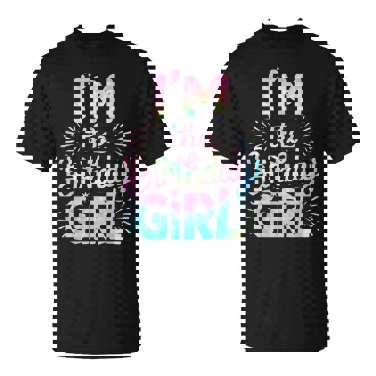 Im The Birthday Girl Tie Dye Colorful Bday Girl Party T-Shirt