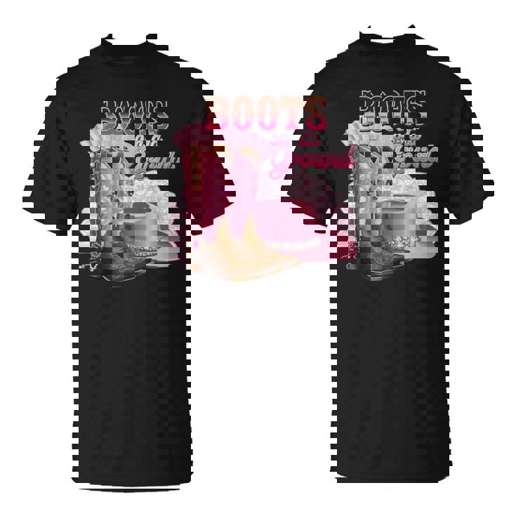 Boots On The Ground Boot Cowboy Western Cowgirl Women T-Shirt