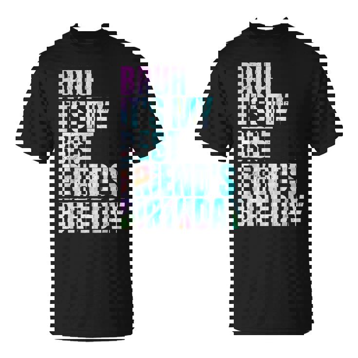 Bruh It's My Best Friend's Birthday Bestiequad Bff タイダイ Tシャツ