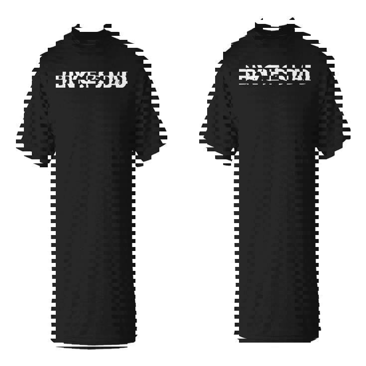 Bryce's Dad Father's Day Personalized Name Gag T-Shirt