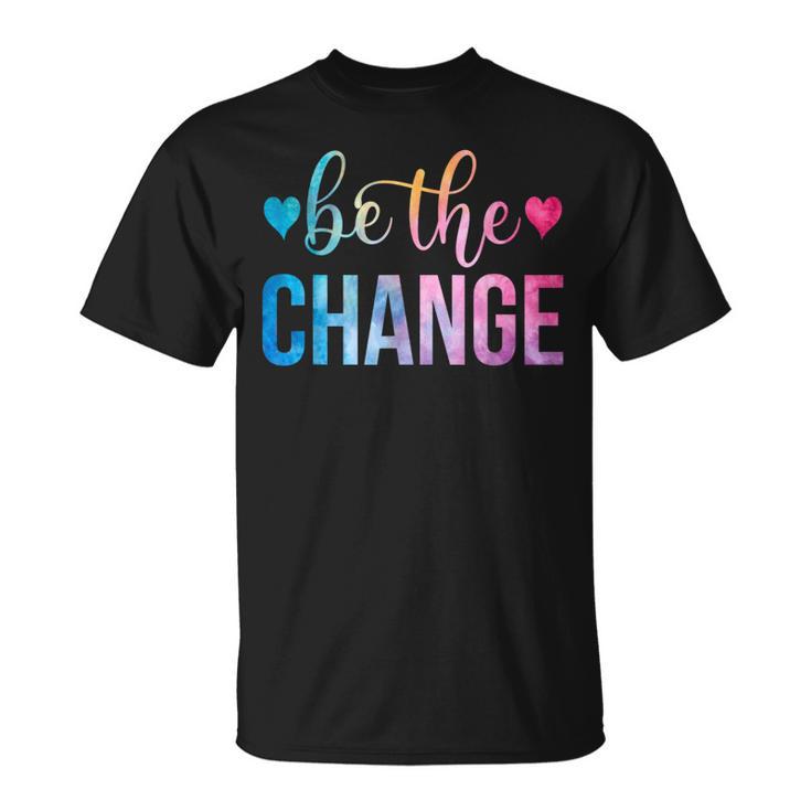 Be The Change Inspirational Motivational Tie Dye T-Shirt