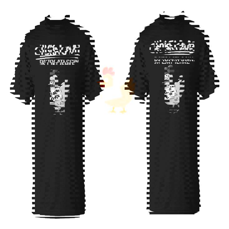 Chicken Game Do Not Look The Chicken You Look Game Tシャツ