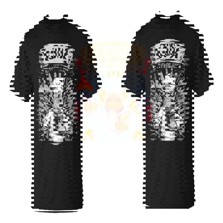 I Cook And I Know Things シェフクックヘルパー Tシャツ