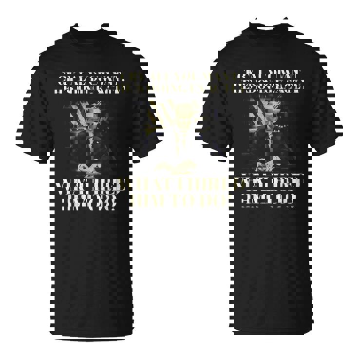 Cry All You Want He's Doing Exactly What I Him To Doに雇われたこと Tシャツ