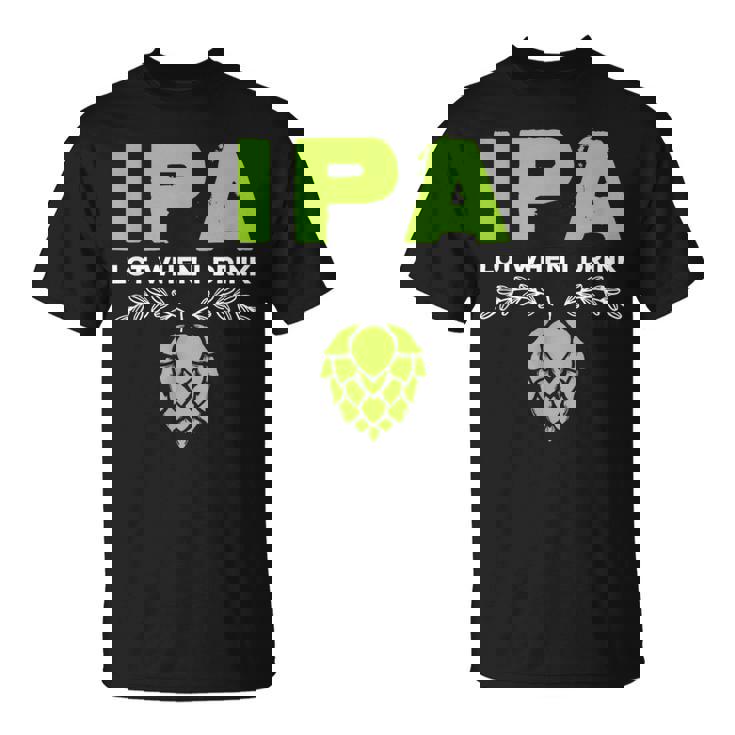 Cute Ipa Lot When I Drink Beer Drinker's Pun Tシャツ