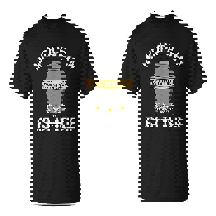 My Dad Is An Ash-Hole Memorial Father’S Day T-Shirt