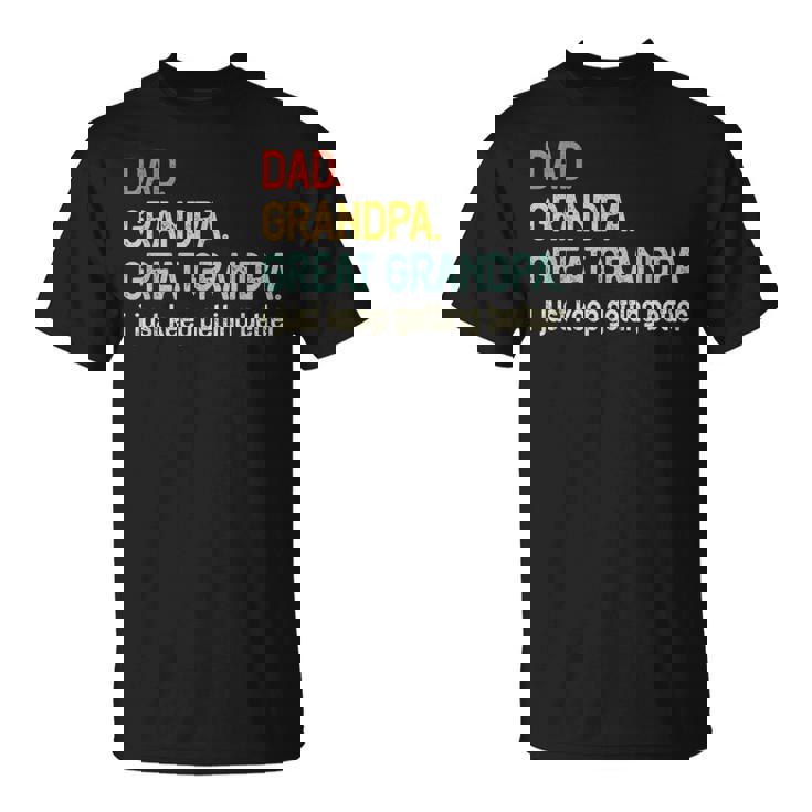 Dad Grandpa Great Grandpa Fathers Day For Grandpa T-Shirt