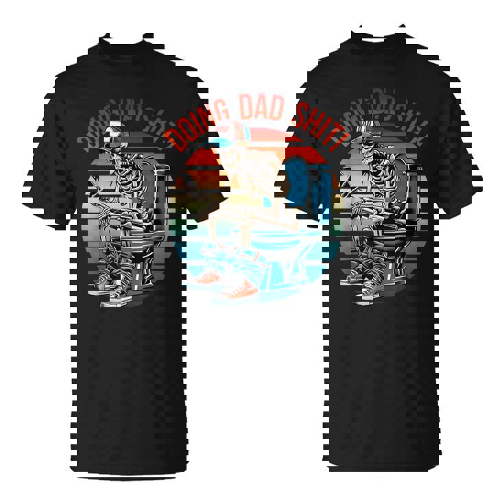 Doing Dad Shit Skeleton Papa Daddy Skull Happy Father's Day T-Shirt