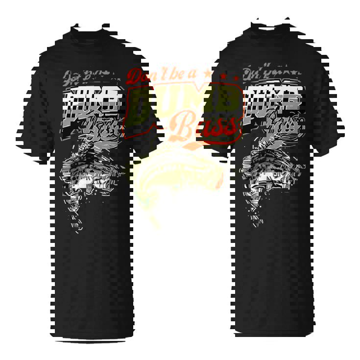 Don't Be A Dumb Bass 面白いバス釣りジョーク Tシャツ