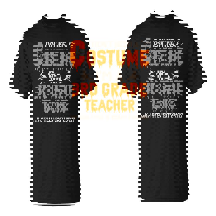 I Don't Need A Costume I'm A 3Rd Grade Teacher ハロウィン Tシャツ