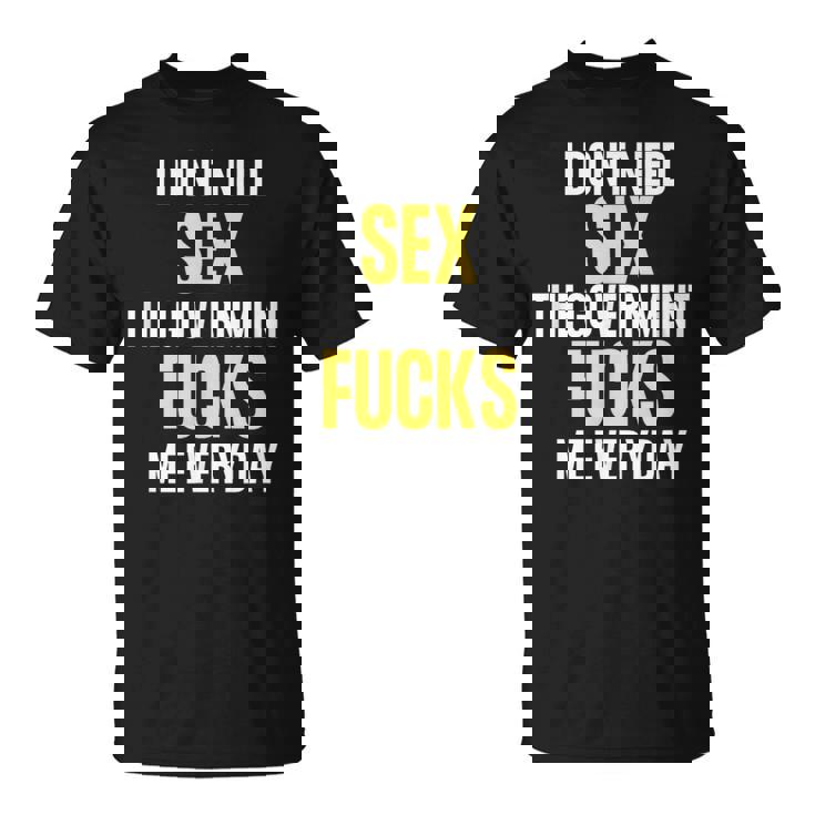 I Don't Needegs The Government F's Me Daily Tシャツ