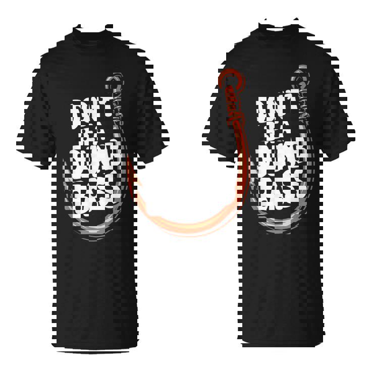 Don’T Be A Dumb Bass Fishing Lover Tシャツ