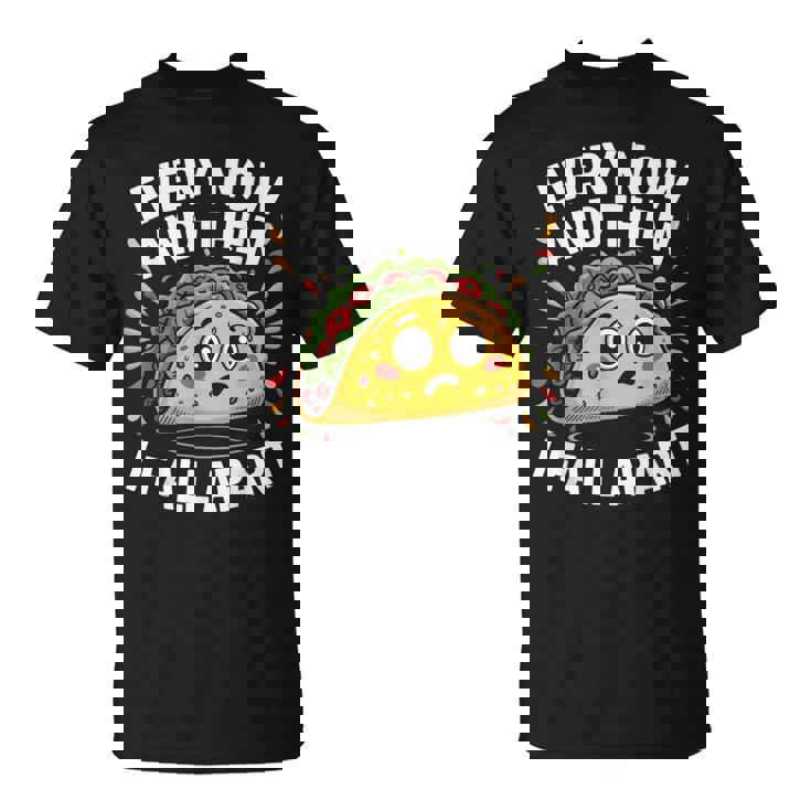 Every Now And Then I Fall Apart タコスユーモア Tシャツ