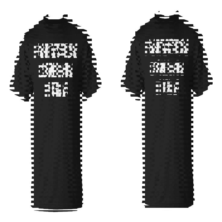 Fantastica Come Mia Figlia Regalo Per La Mamma Da Figlia Maglietta