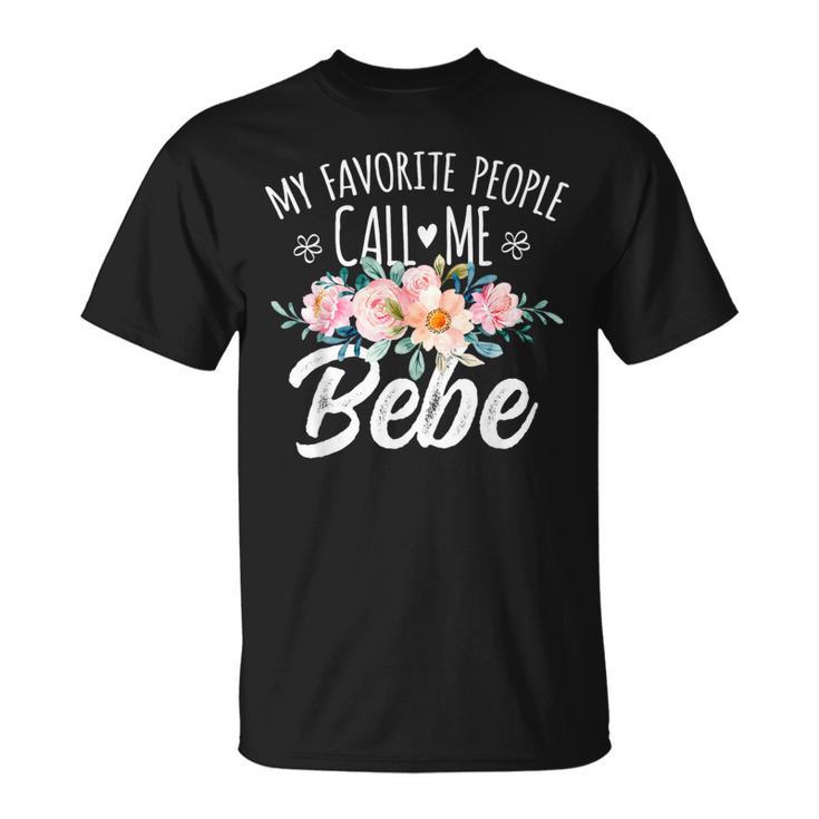 My Favorite People Call Me Bebe Floral Birthday Bebe T-Shirt
