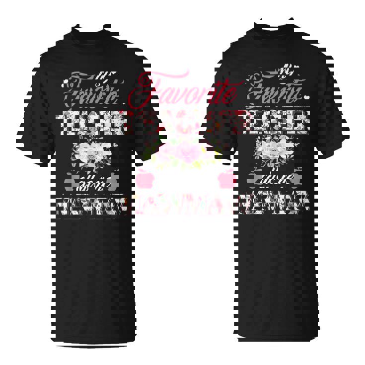 My Favorite Teacher Call Me Mawmaw Flower Happy Mother's Day T-Shirt
