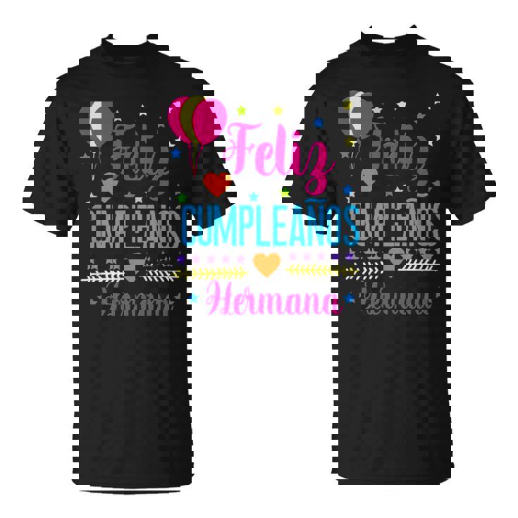Feliz Cumpleanos Hermana-Happy Birthdayister Español Camiseta unisex