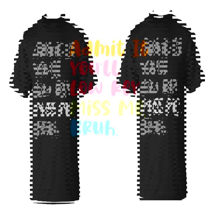 Admit It You'll Low Key Miss Me Bruh グラフィック教師 Tシャツ