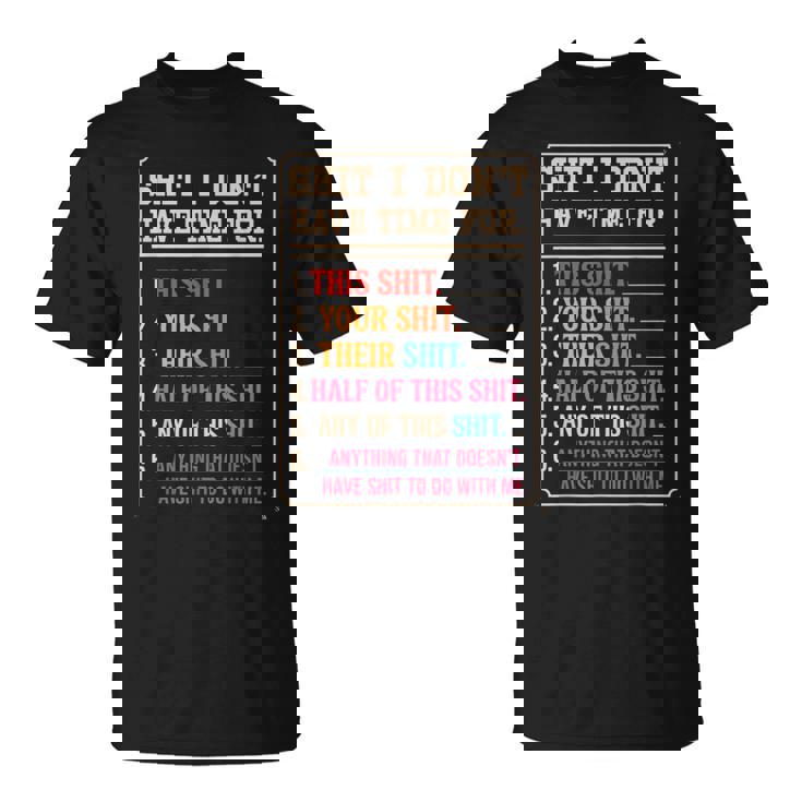 Adult Sarcastic Humor Rud Shit I Don't Have Time For T-Shirt