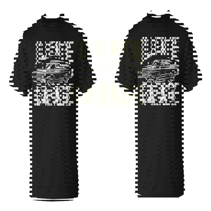 Dad 父の日 車好き I'll Be In The Garage Tシャツ