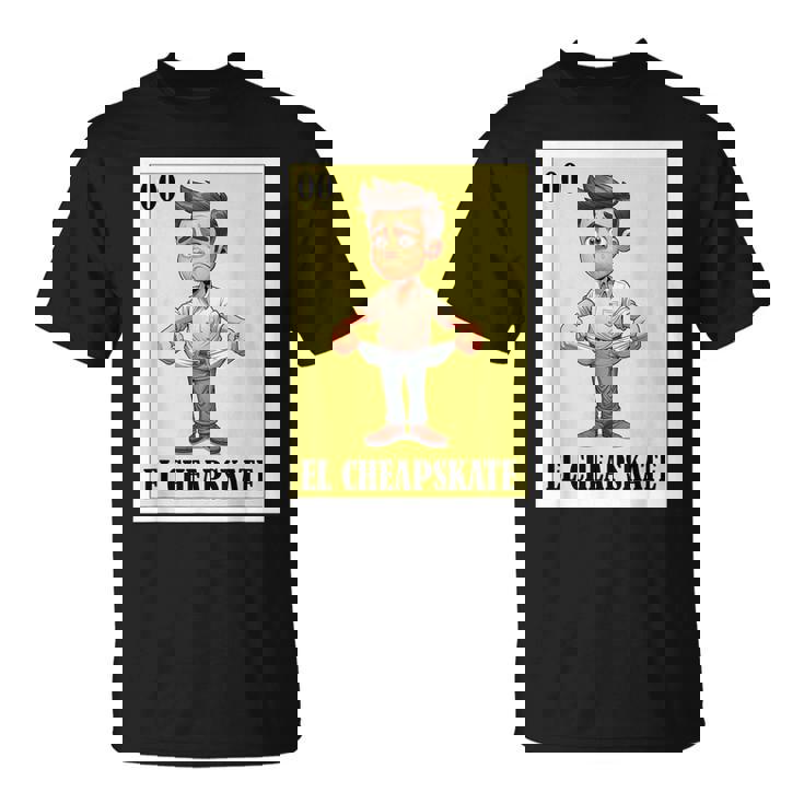 Mexican Nickname El Cheapskate Tシャツ