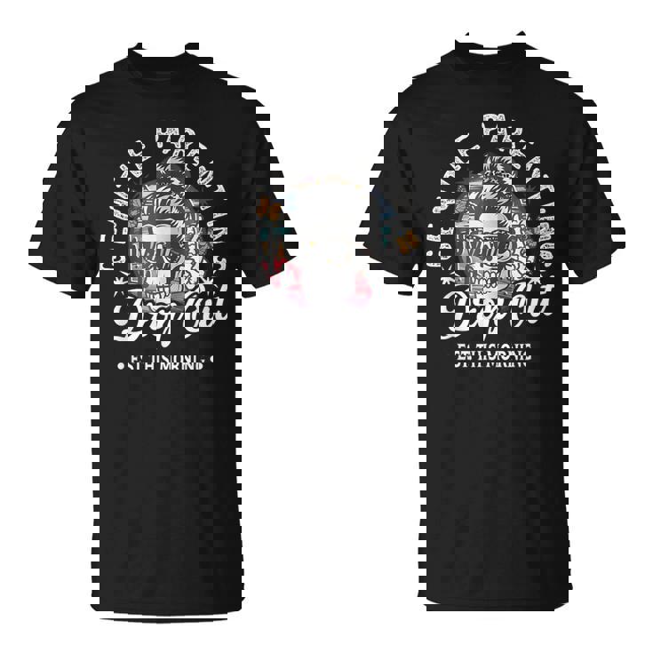 Gentle Parenting Drop Out Mom Motherhood T-Shirt