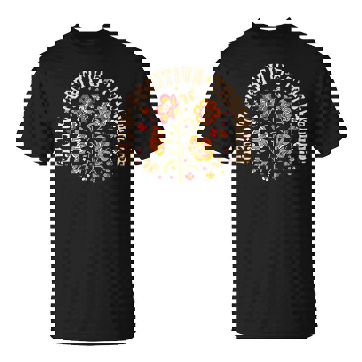 Grow Positive Thoughts Flower T-Shirt