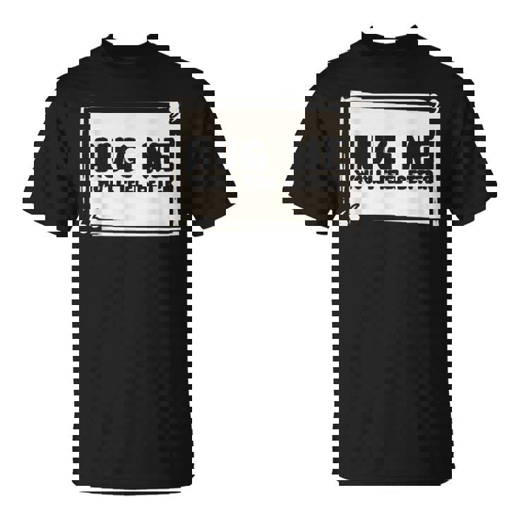 Hug Me シャツ You Will Feel Better Free Hugs Tシャツ