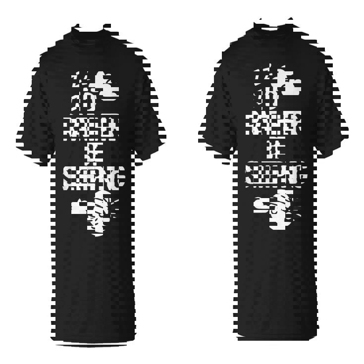 I'd Rather Beleeping leep Quote Tシャツ