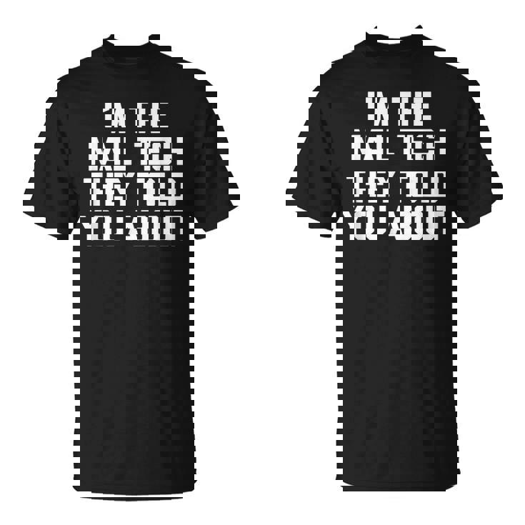 I'm The Nail Tech They Told You About Nail Tech Tシャツ