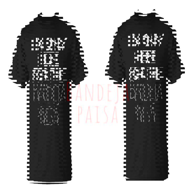 I'm Only Here For The Baneja Paisa ユーモア ファニー Tシャツ