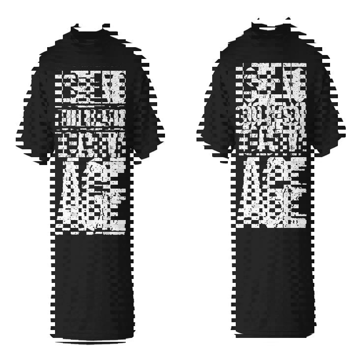 Iee No Good Reason To Act My Age Tシャツ