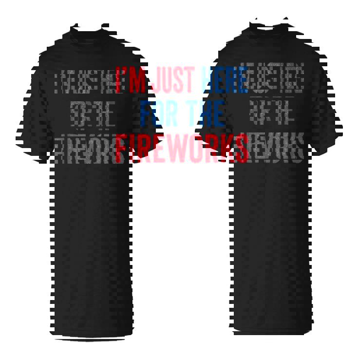 I'm Just Here For The Fireworks 4Th Of July Couple T-Shirt