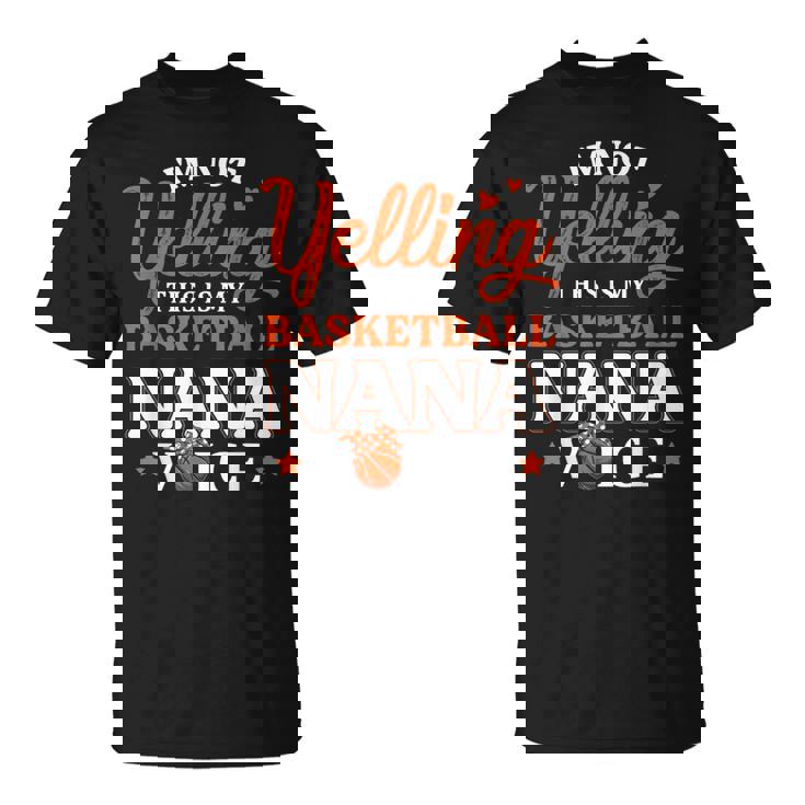 I'm Not Yelling This Is Just My Basketball Nana Voice Womens T-Shirt