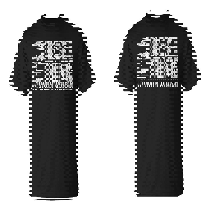 It's A Diesel Thing You Wouldn't Understand トラックドライバー Tシャツ