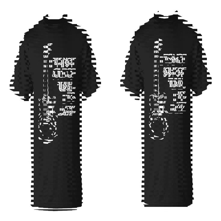 It's Not Out Of Tune It's Jazz Tシャツ