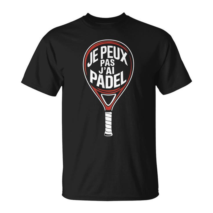 Je Peux Pas J’Ai Padel Homme Humour Padeliste Cadeau Drôle T-Shirt