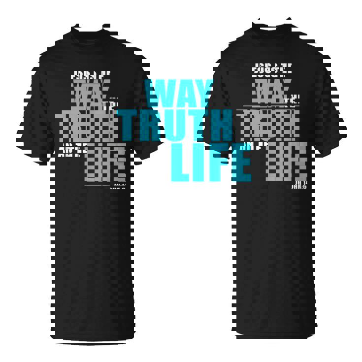 Jesus Is The Way The Truth And The Life – John 14 Tシャツ