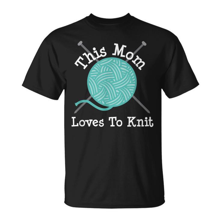 Knitting This Mom Loves To Knit T-Shirt