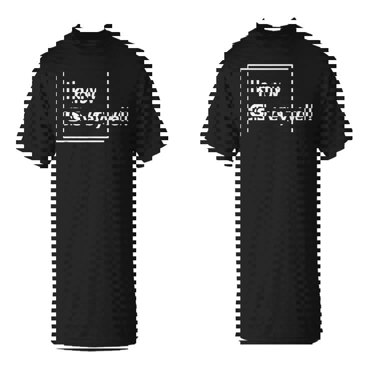 I Know Cssery Well 面白いプログラマー Tシャツ