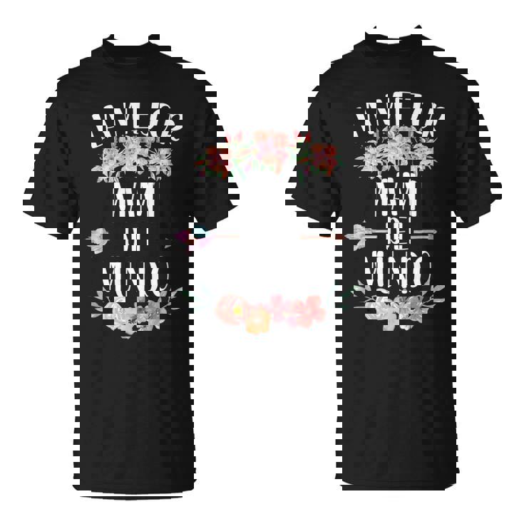 La Mejor Mami Del Mundo Español Mamá Floral Camiseta unisex