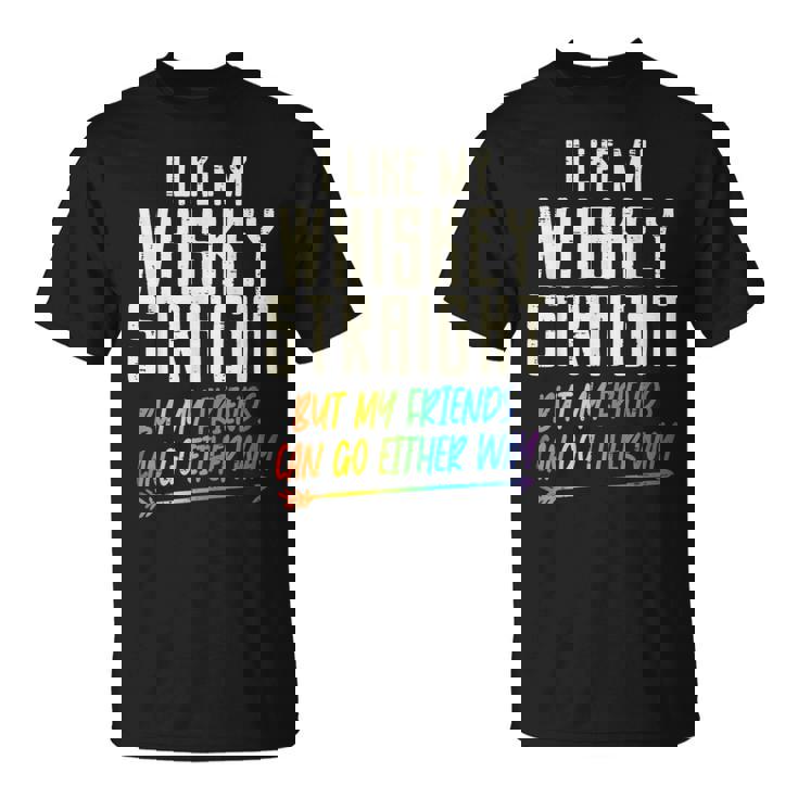 Like My Whiskeytraight Friends Lgbtq Gay Pride Proud Ally Tシャツ